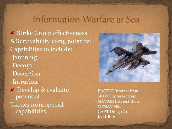 Information Warfare at Sea Strike Group effectiveness & Survivability using potential Capabilities to include: