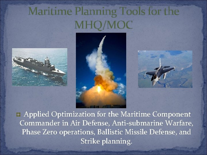 Maritime Planning Tools for the MHQ/MOC Applied Optimization for the Maritime Component Commander in