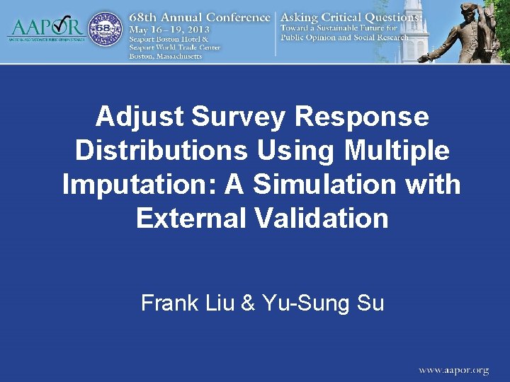 Adjust Survey Response Distributions Using Multiple Imputation: A Simulation with External Validation Frank Liu