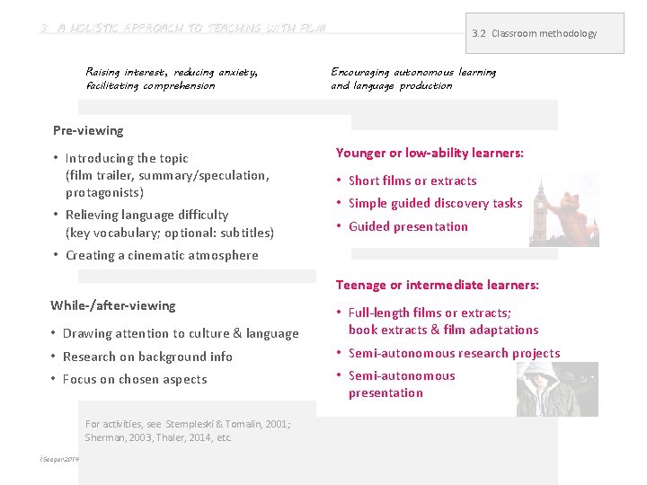 3 A HOLISTIC APPROACH TO TEACHING WITH FILM Raising interest, reducing anxiety, facilitating comprehension 3 A HOLISTIC APPROACH TO TEACHING WITH FILM Raising interest, reducing anxiety, facilitating comprehension