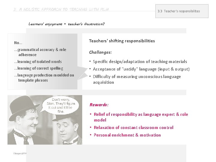 3 A HOLISTIC APPROACH TO TEACHING WITH FILM 3. 3 Teacher's responsibilites Learners' enjoyment 3 A HOLISTIC APPROACH TO TEACHING WITH FILM 3. 3 Teacher's responsibilites Learners' enjoyment