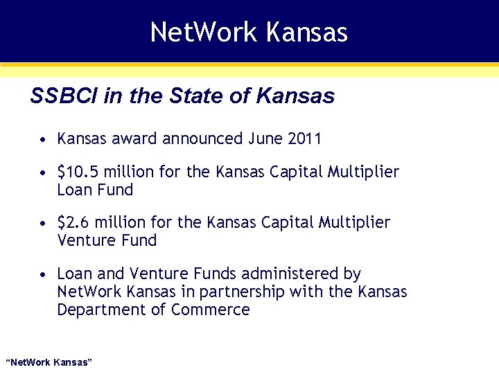 Net. Work Kansas SSBCI in the State of Kansas • Kansas award announced June