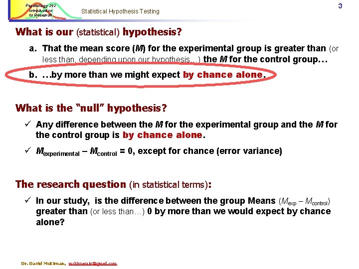 Psychology 242 Introduction to Research Statistical Hypothesis Testing What is our (statistical) hypothesis? a. Psychology 242 Introduction to Research Statistical Hypothesis Testing What is our (statistical) hypothesis? a.