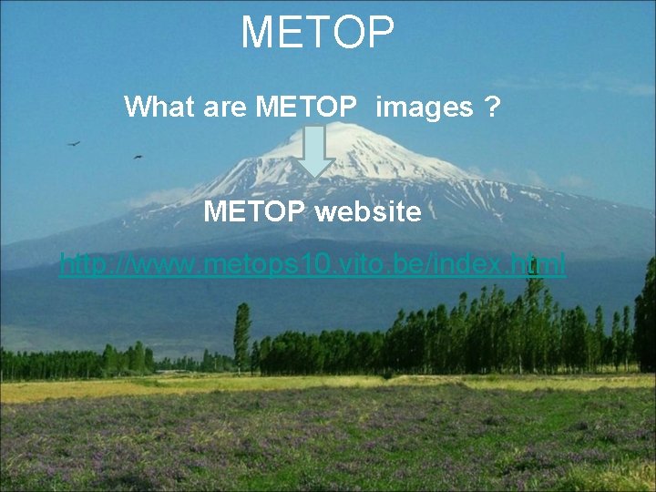 METOP What are METOP images ? & METOP website http: //www. metops 10. vito.