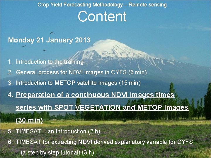 Crop Yield Forecasting Methodology – Remote sensing Content Monday 21 January 2013 1. Introduction Crop Yield Forecasting Methodology – Remote sensing Content Monday 21 January 2013 1. Introduction
