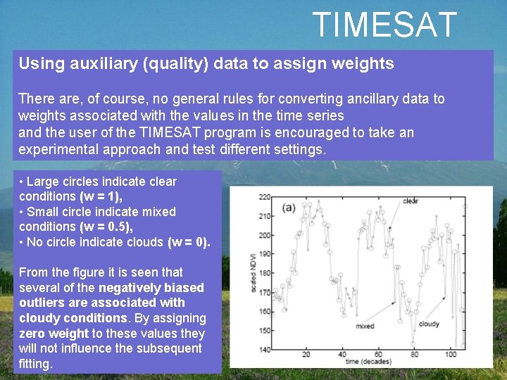 TIMESAT Using auxiliary (quality) data to assign weights There are, of course, no general