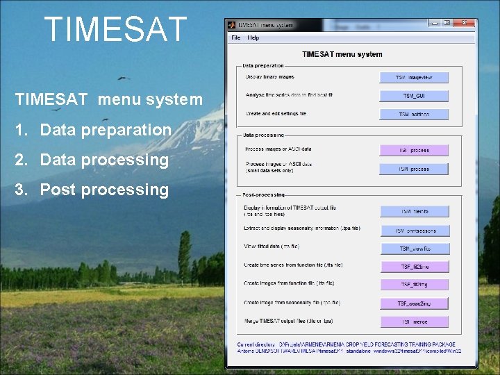 TIMESAT menu system 1. Data preparation 2. Data processing 3. Post processing 