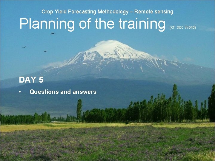 Crop Yield Forecasting Methodology – Remote sensing Planning of the training DAY 5 •