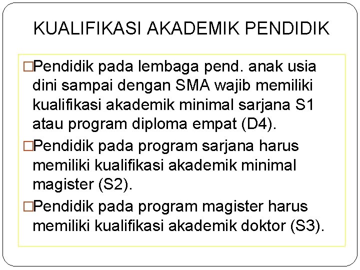 KUALIFIKASI AKADEMIK PENDIDIK �Pendidik pada lembaga pend. anak usia dini sampai dengan SMA wajib