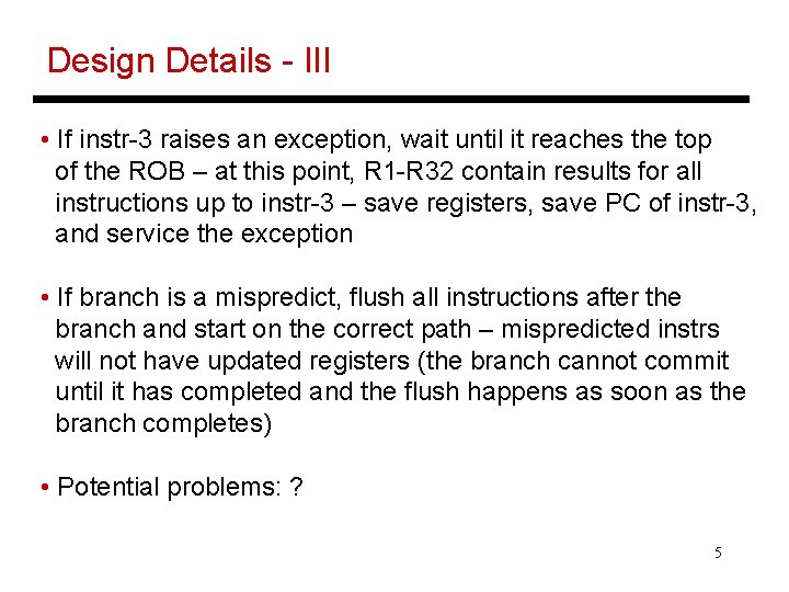Design Details - III • If instr-3 raises an exception, wait until it reaches