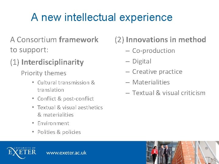 A new intellectual experience A Consortium framework to support: (1) Interdisciplinarity Priority themes •