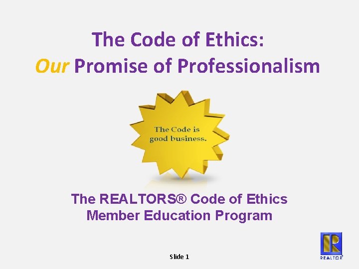 The Code of Ethics: Our Promise of Professionalism The REALTORS® Code of Ethics Member