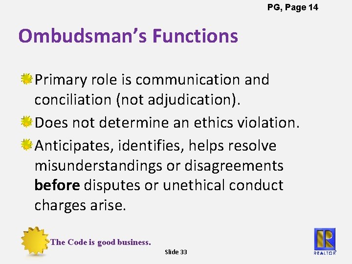 PG, Page 14 Ombudsman’s Functions Primary role is communication and conciliation (not adjudication). Does