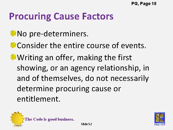 PG, Page 18 Procuring Cause Factors No pre-determiners. Consider the entire course of events.