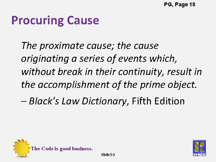 PG, Page 18 Procuring Cause The proximate cause; the cause originating a series of