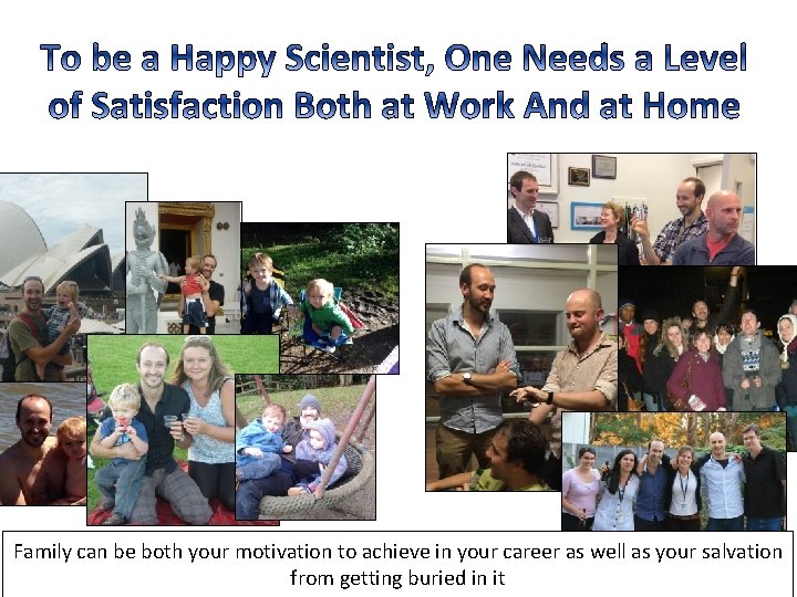 Family can be both your motivation to achieve in your career as well as Family can be both your motivation to achieve in your career as well as