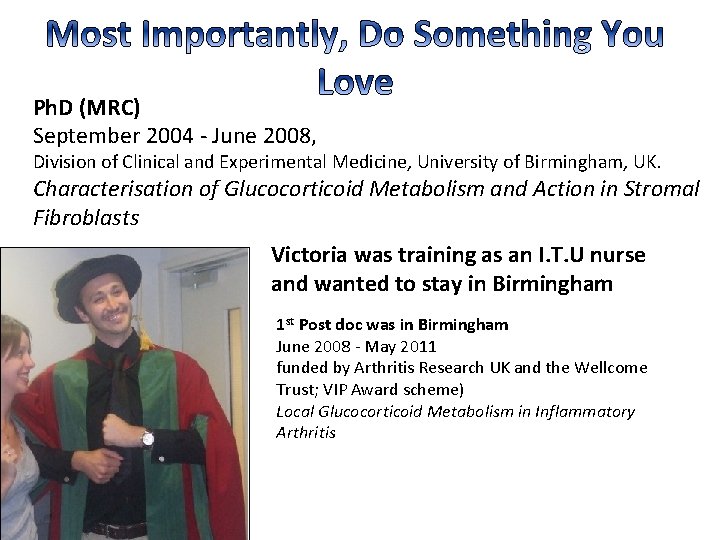 Ph. D (MRC) September 2004 - June 2008, Division of Clinical and Experimental Medicine, Ph. D (MRC) September 2004 - June 2008, Division of Clinical and Experimental Medicine,