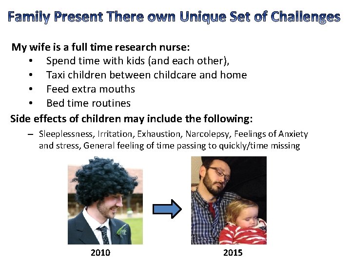 My wife is a full time research nurse: • Spend time with kids (and My wife is a full time research nurse: • Spend time with kids (and