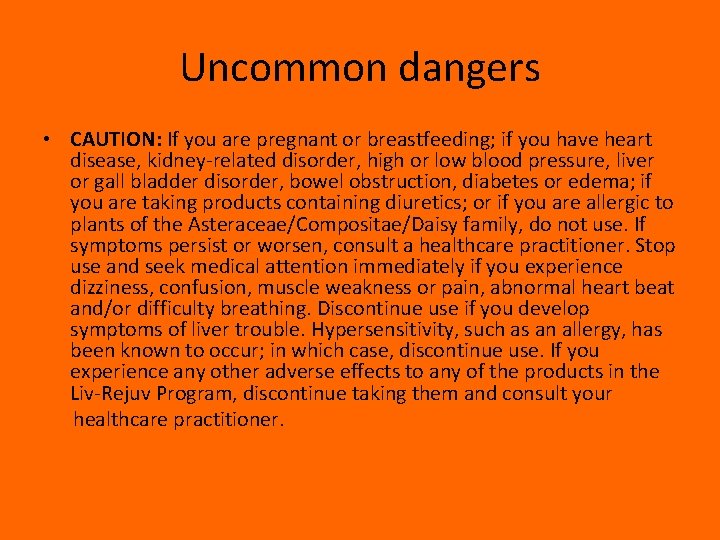 Uncommon dangers • CAUTION: If you are pregnant or breastfeeding; if you have heart