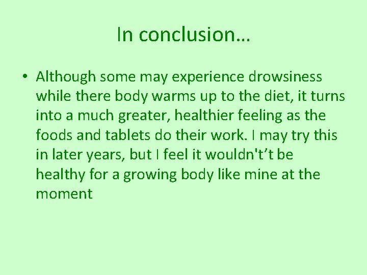 In conclusion… • Although some may experience drowsiness while there body warms up to