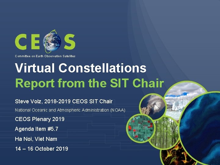 Committee on Earth Observation Satellites Virtual Constellations Report from the SIT Chair Steve Volz,