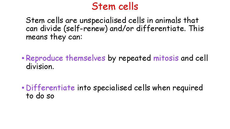 Stem cells are unspecialised cells in animals that can divide (self-renew) and/or differentiate. This Stem cells are unspecialised cells in animals that can divide (self-renew) and/or differentiate. This