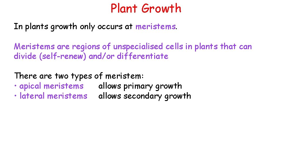 Plant Growth In plants growth only occurs at meristems. Meristems are regions of unspecialised Plant Growth In plants growth only occurs at meristems. Meristems are regions of unspecialised