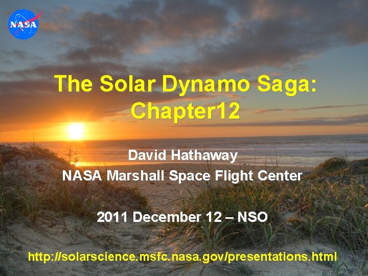 The Solar Dynamo Saga: Chapter 12 David Hathaway NASA Marshall Space Flight Center 2011