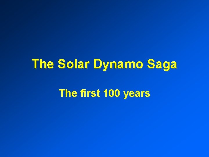 The Solar Dynamo Saga The first 100 years 
