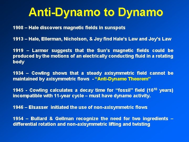Anti-Dynamo to Dynamo 1908 – Hale discovers magnetic fields in sunspots 1913 – Hale,