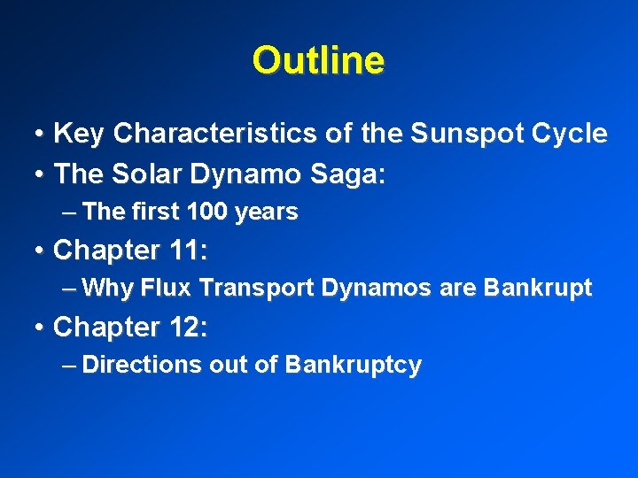 Outline • Key Characteristics of the Sunspot Cycle • The Solar Dynamo Saga: –