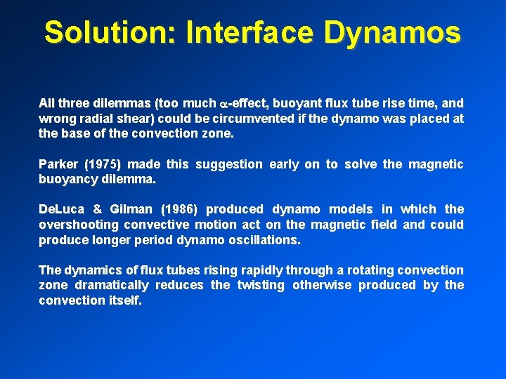 Solution: Interface Dynamos All three dilemmas (too much -effect, buoyant flux tube rise time,
