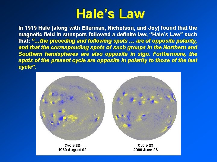 Hale’s Law In 1919 Hale (along with Ellerman, Nicholson, and Joy) found that the