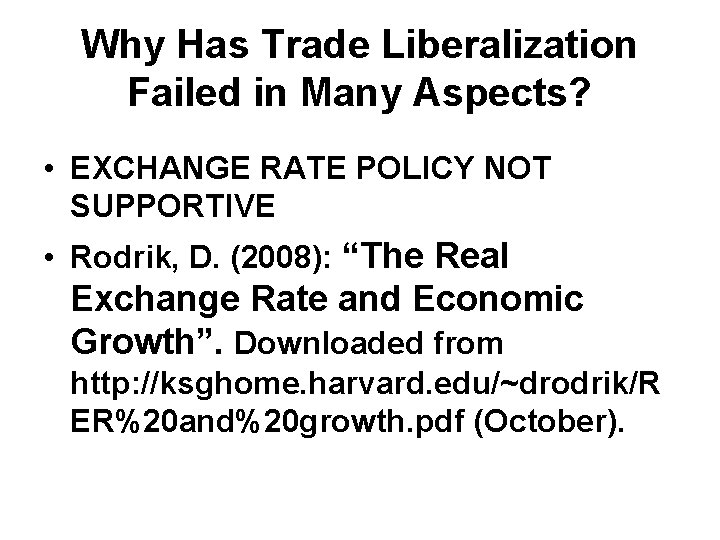 Why Has Trade Liberalization Failed in Many Aspects? • EXCHANGE RATE POLICY NOT SUPPORTIVE