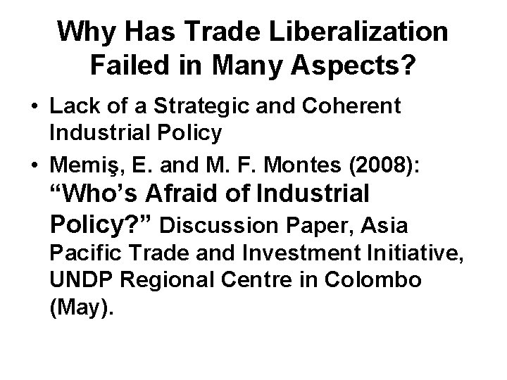 Why Has Trade Liberalization Failed in Many Aspects? • Lack of a Strategic and