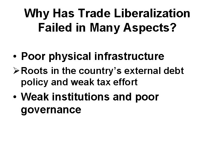 Why Has Trade Liberalization Failed in Many Aspects? • Poor physical infrastructure Ø Roots