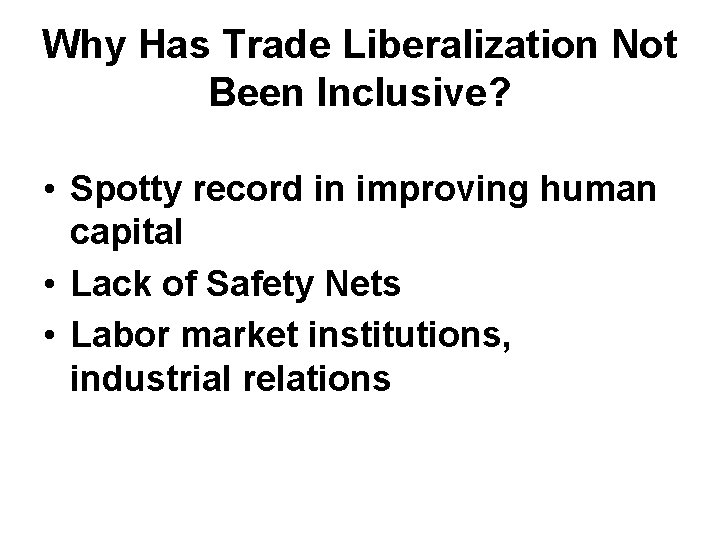 Why Has Trade Liberalization Not Been Inclusive? • Spotty record in improving human capital