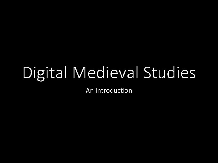 Digital Medieval Studies An Introduction 