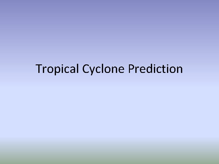 Tropical Cyclone Prediction 