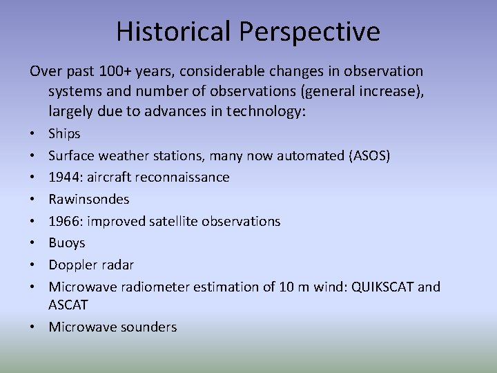 Historical Perspective Over past 100+ years, considerable changes in observation systems and number of