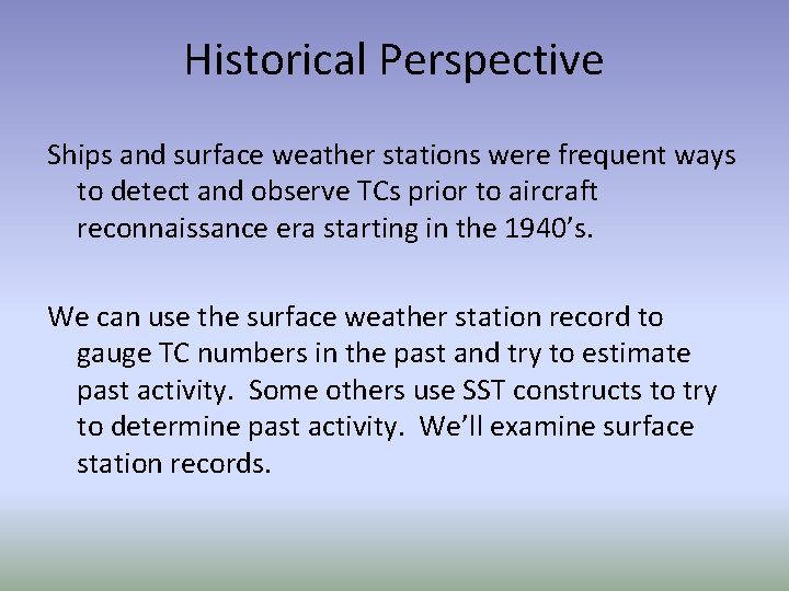 Historical Perspective Ships and surface weather stations were frequent ways to detect and observe