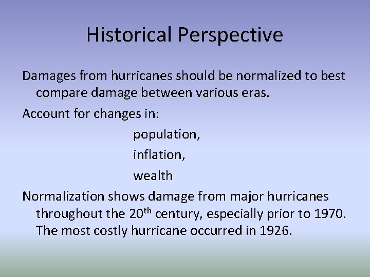 Historical Perspective Damages from hurricanes should be normalized to best compare damage between various