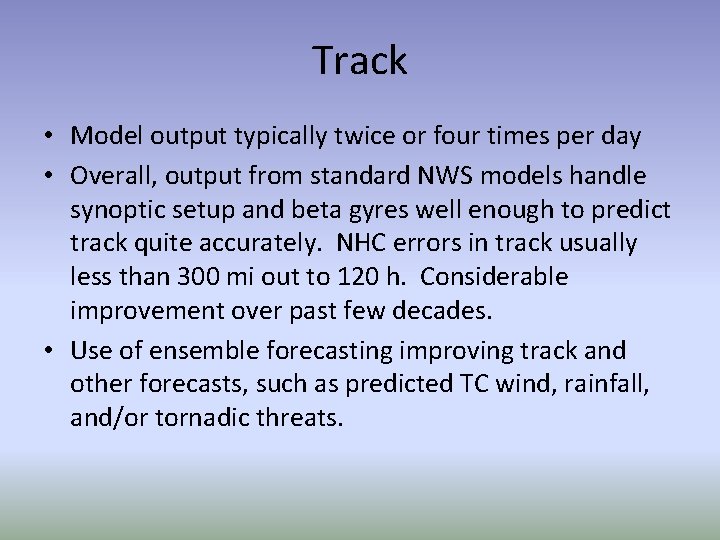 Track • Model output typically twice or four times per day • Overall, output