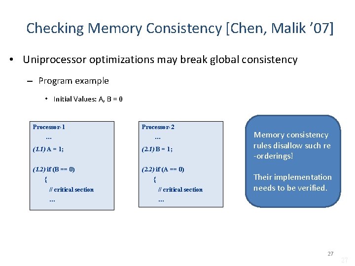 Checking Memory Consistency [Chen, Malik ’ 07] • Uniprocessor optimizations may break global consistency