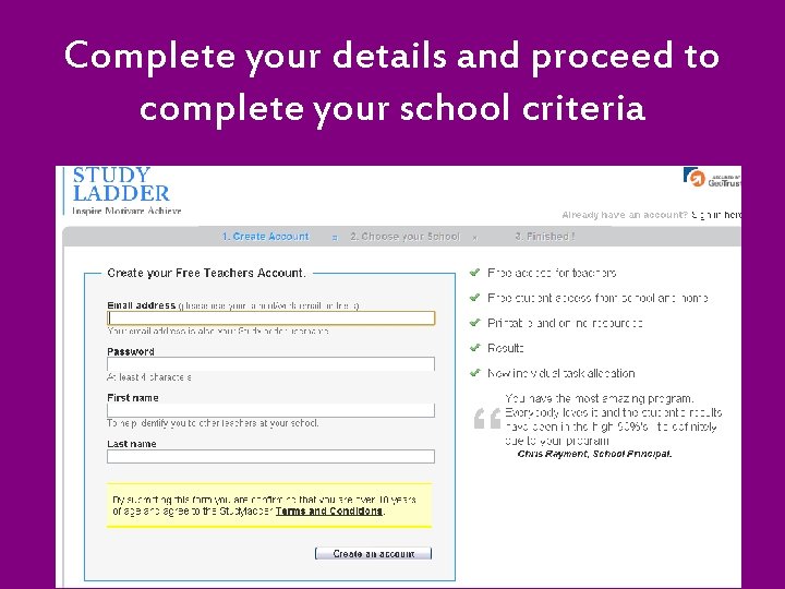 Complete your details and proceed to complete your school criteria 