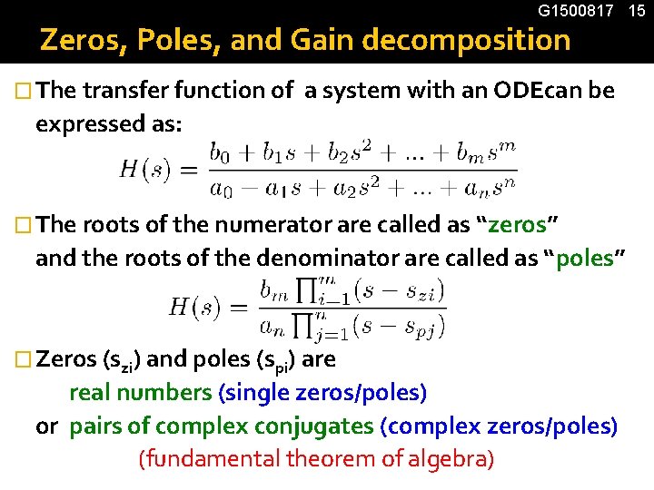 G 1500817 15 Zeros, Poles, and Gain decomposition � The transfer function of a