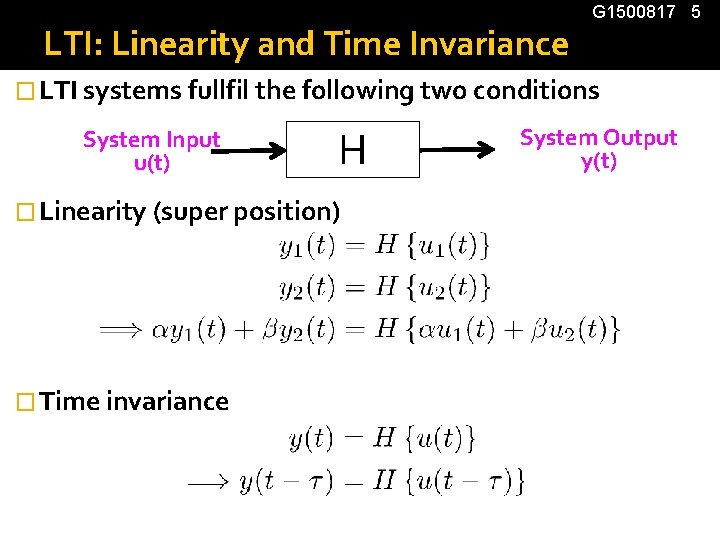 LTI: Linearity and Time Invariance G 1500817 5 � LTI systems fullfil the following