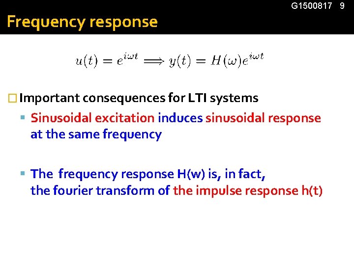 Frequency response G 1500817 9 � Important consequences for LTI systems Sinusoidal excitation induces