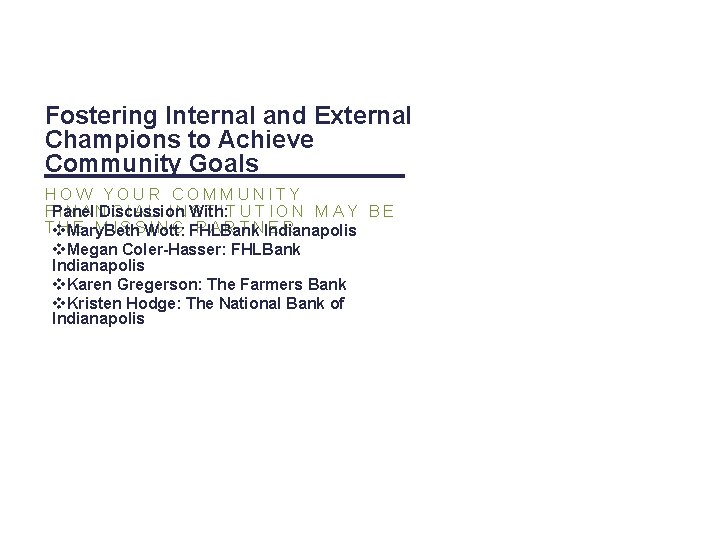 Fostering Internal and External Champions to Achieve Community Goals HOW YOUR COMMUNITY FPanel I