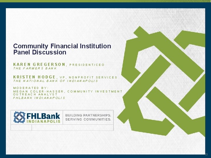 Community Financial Institution Panel Discussion KAREN GREGERSON, PRESIDENT/CEO THE FARMERS BANK KRISTEN HODGE, VP,